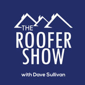 The Roofer Show with Dave Sullivan